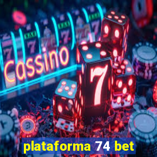 plataforma 74 bet